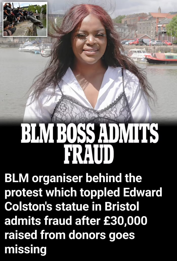 BLMBOSS ADMITS FRAUD MV G ED TR T TR T protest which toppled Edward Colstons statue in Bristol admits fraud after 30000 raised from donors goes missing