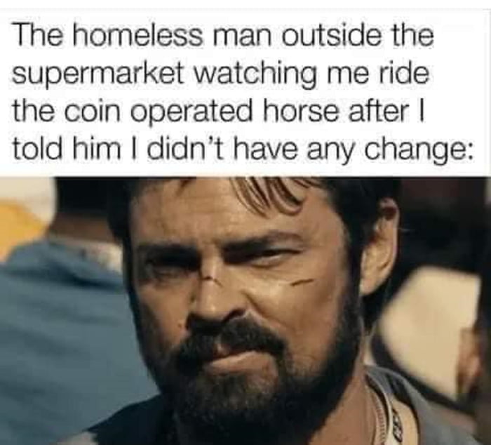 The homeless man outside the supermarket watching me ride the coin operated horse after told him didnt have any change
