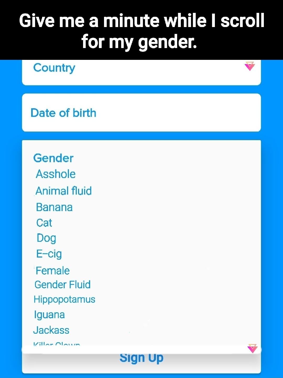 Give me a minute while I scroll for my gender