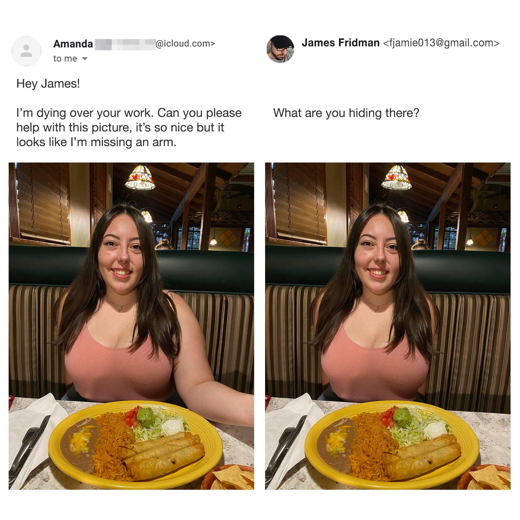 Amanda icloudcom Q James Fridman fjamie013gmailcom tome v Hey James Im dying over your work Can you please What are you hiding there help with this picture its so nice but it looks like Im missing an arm