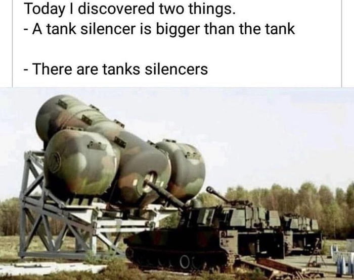 Today discovered two things A tank silencer is bigger than the tank There are tanks silencers