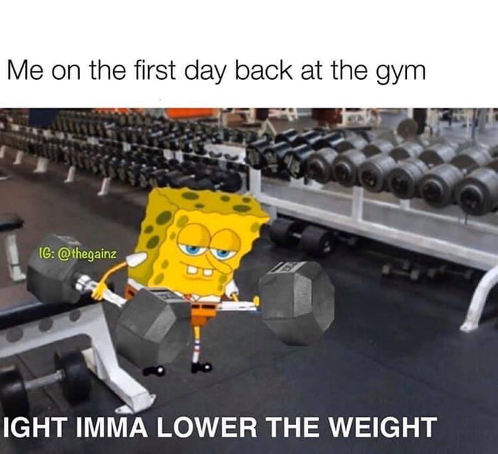 IGHT IMMA LOWER THE WEIGHT