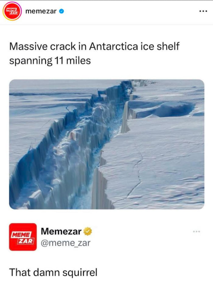 memezar o Massive crack in Antarctica ice shelf spanning 11 miles Memezar meme_zar That damn squirrel