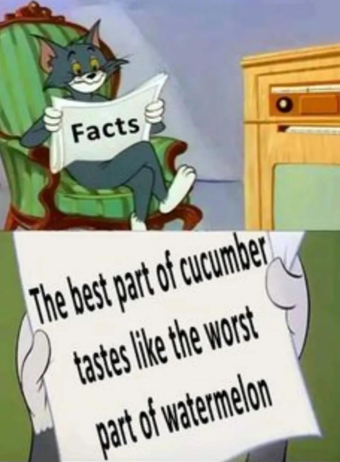 Facts\nThe best part of cucumber tastes like the worst part of watermelon