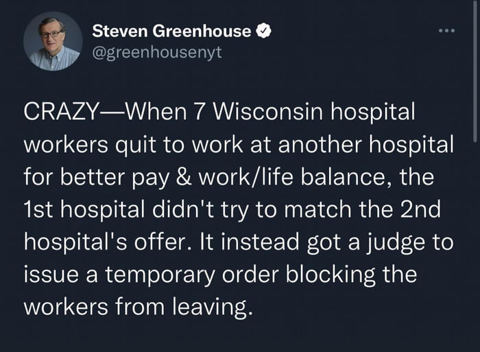 Steven Greenhouse 4 ICERTIVELT O127VA C oo WA oTelalS alg ol ol 1 workers quit to work at another hospital for better pay worklife balance the 1st hospital didnt try to match the 2nd hospitals offer It instead got a judge to issue a temporary order blocking the workers from leaving