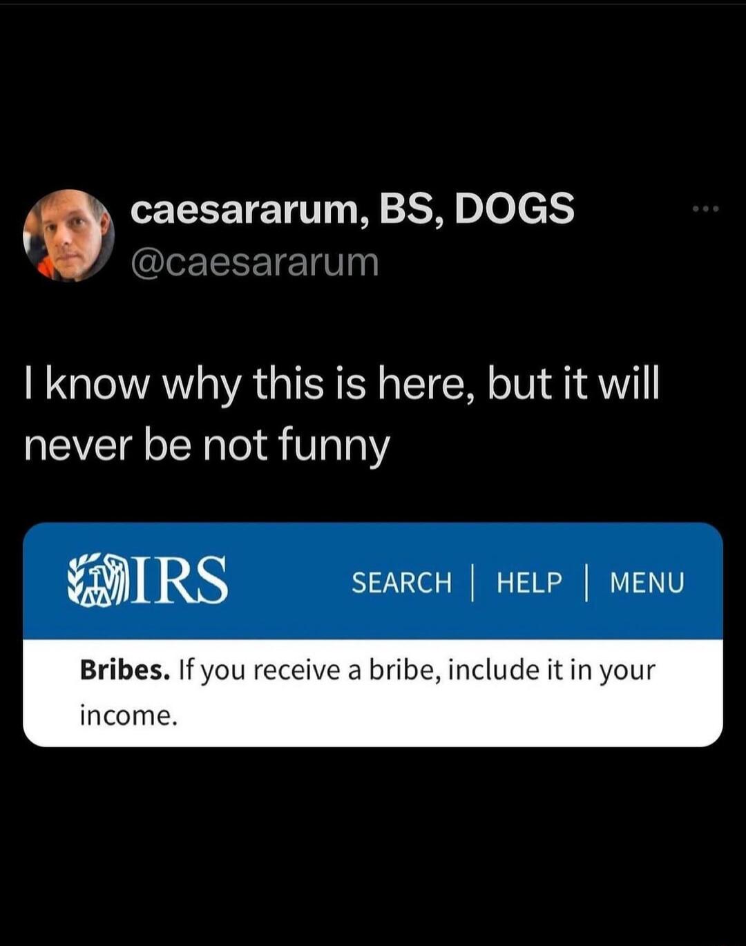 EEEETETT N ol s TeTety LETRETE know why this is here but it will never be not funny Bribes If you re bribe include it in your income