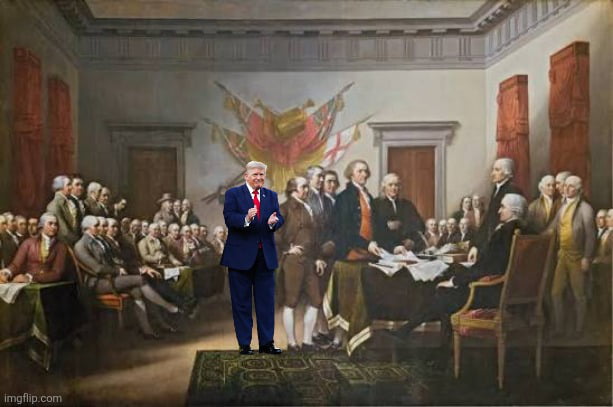 Donald Trump is photoshopped into John Trumbull's painting 'Declaration of Independence', standing in the center and clapping. He is wearing a blue suit and a red tie. The historical figures in the painting are gathered around tables.