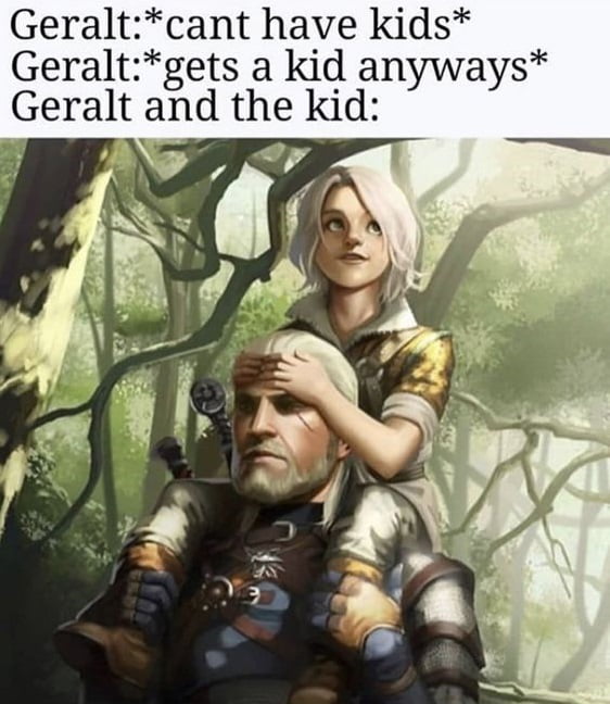 Geraltcant have kids