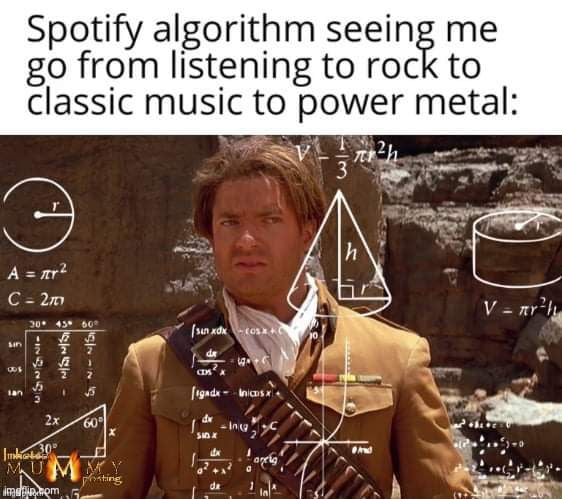 Spotify algorithm seeing me go from listening to rock to classic music to power metal