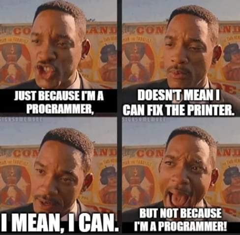 s JUST BECAUSE M A DOESNTT MEAN PROGRAMMER CAN FIX THE PRINTER BUT NOT BECAUSE I MEANTCAN rmnrrocanmmen