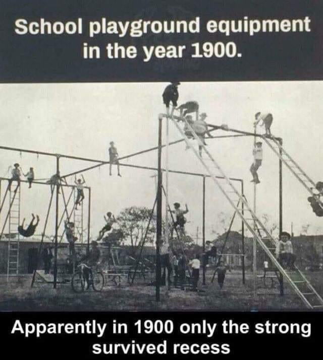 School playground equipment RGERCE g1 Apparently in 1900 only the strong survived recess