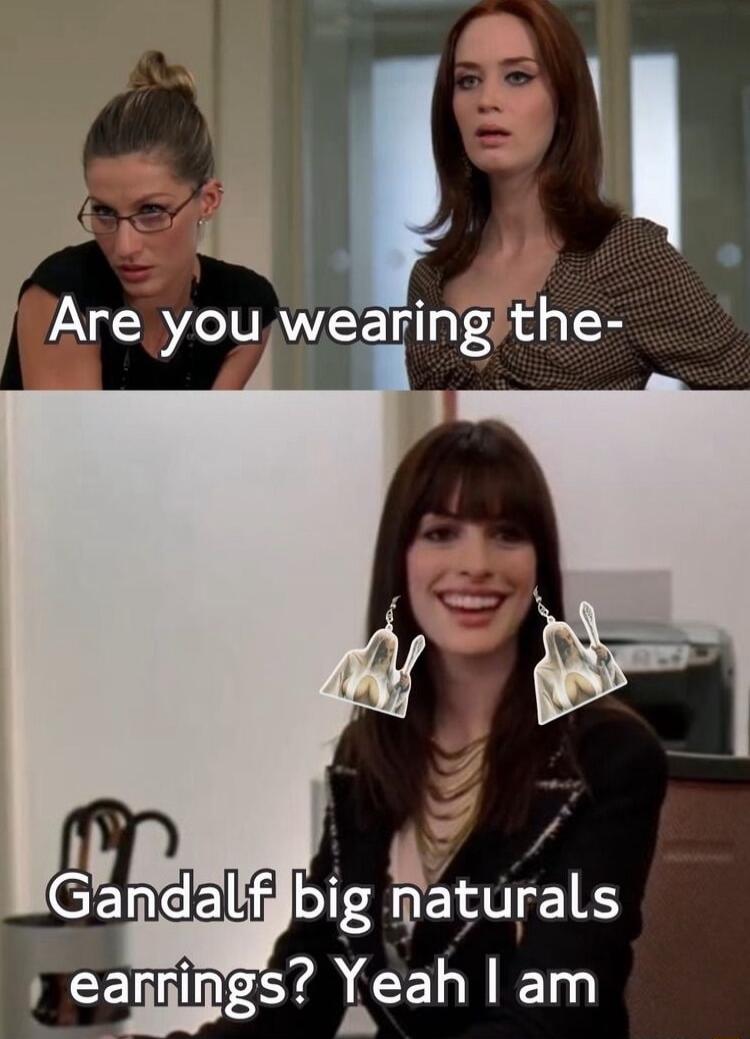 Are you wearlng the gndal big aturals ewgs Yeah am