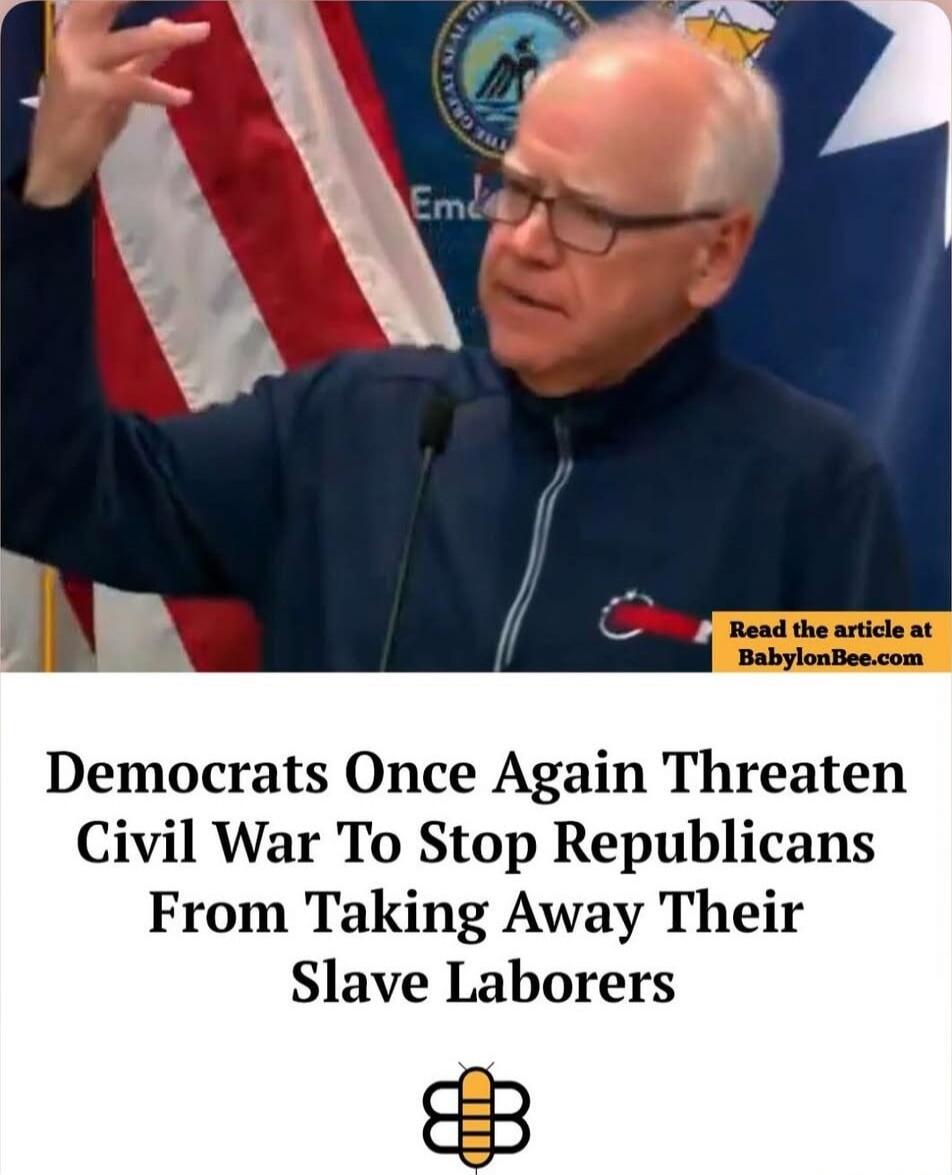 Democrats Once Again Threaten Civil War To Stop Republicans From Taking Away Their Slave Laborers
Read the article at BabylonBee.com