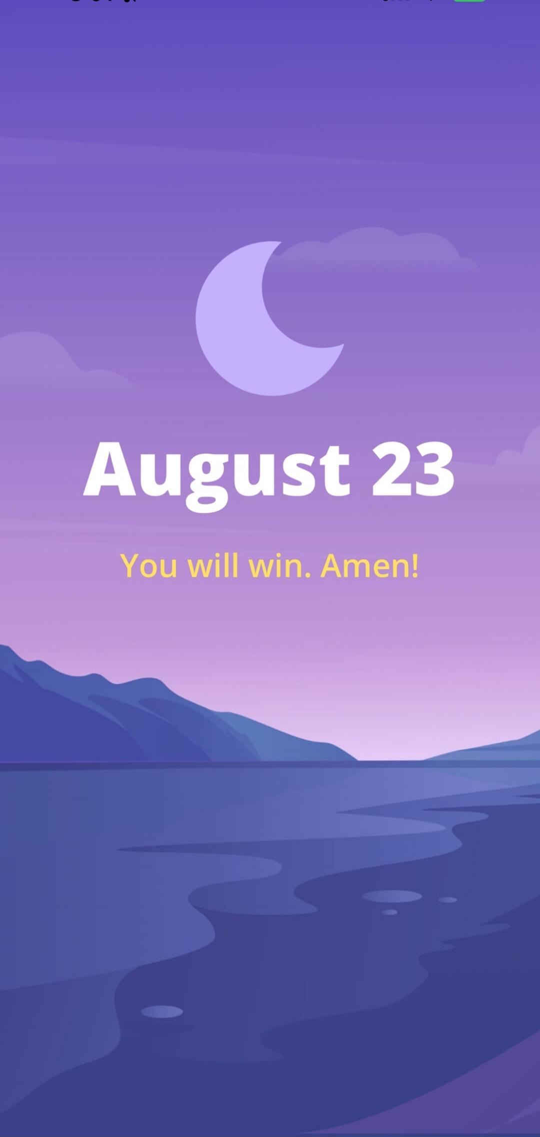 August 23 You will win. Amen!