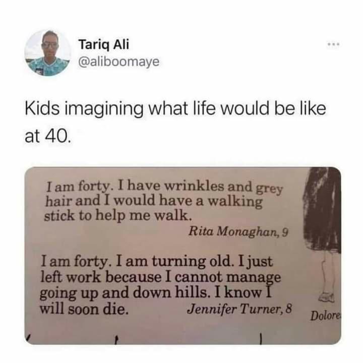 Tariq Ali aliboomaye Kids imagining what life would be like at 40