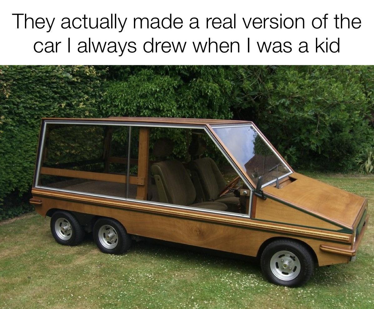 They actually made a real version of the car always drew when was a kid