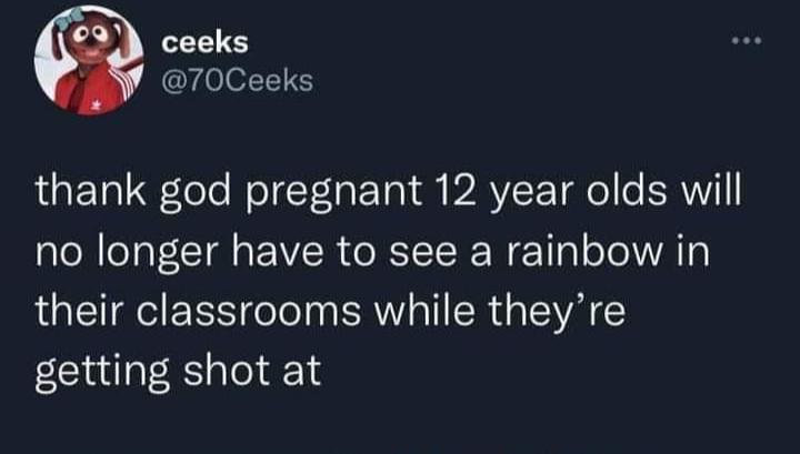 ceeks 70Ceeks RUETalToTe WoTt a 1o Y PAVEE el e ERW1 no longer have to see a rainbow in their classrooms while theyre getting shot at