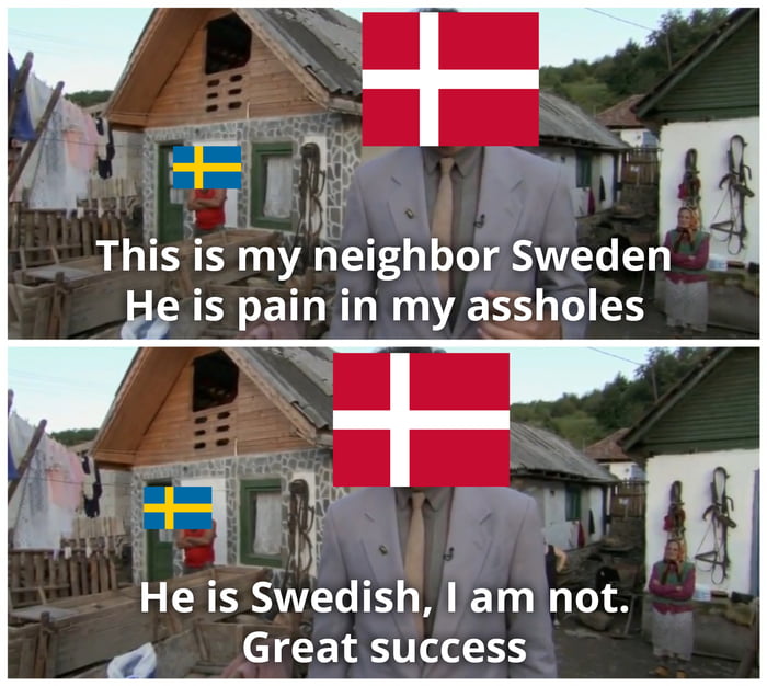 e Bl 7 Ths s my nelghbor Sweden is pain in my assholes He is Swedish am not Great success