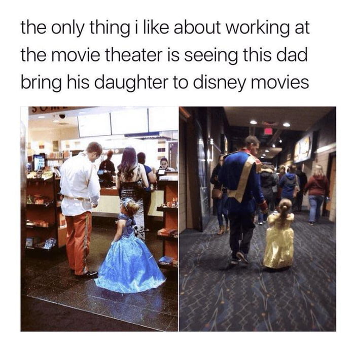 the only thing i like about working at the movie theater is seeing this dad bring his daughter to disney movies