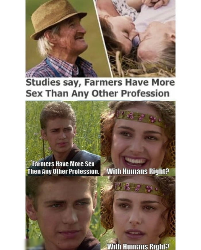 Studies say Farmers Have More Sex Than Any Other Profession A Farmers Have More Sex Then Any Other Profession SWith Humans Right2 o il TR O