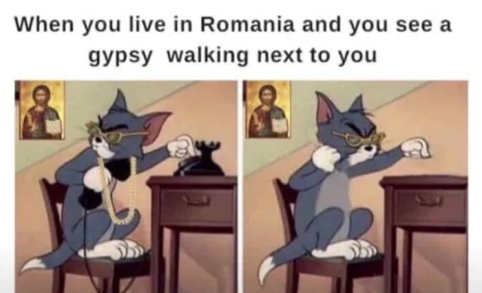 When you live in Romania and you see a gypsy walking next to you l5