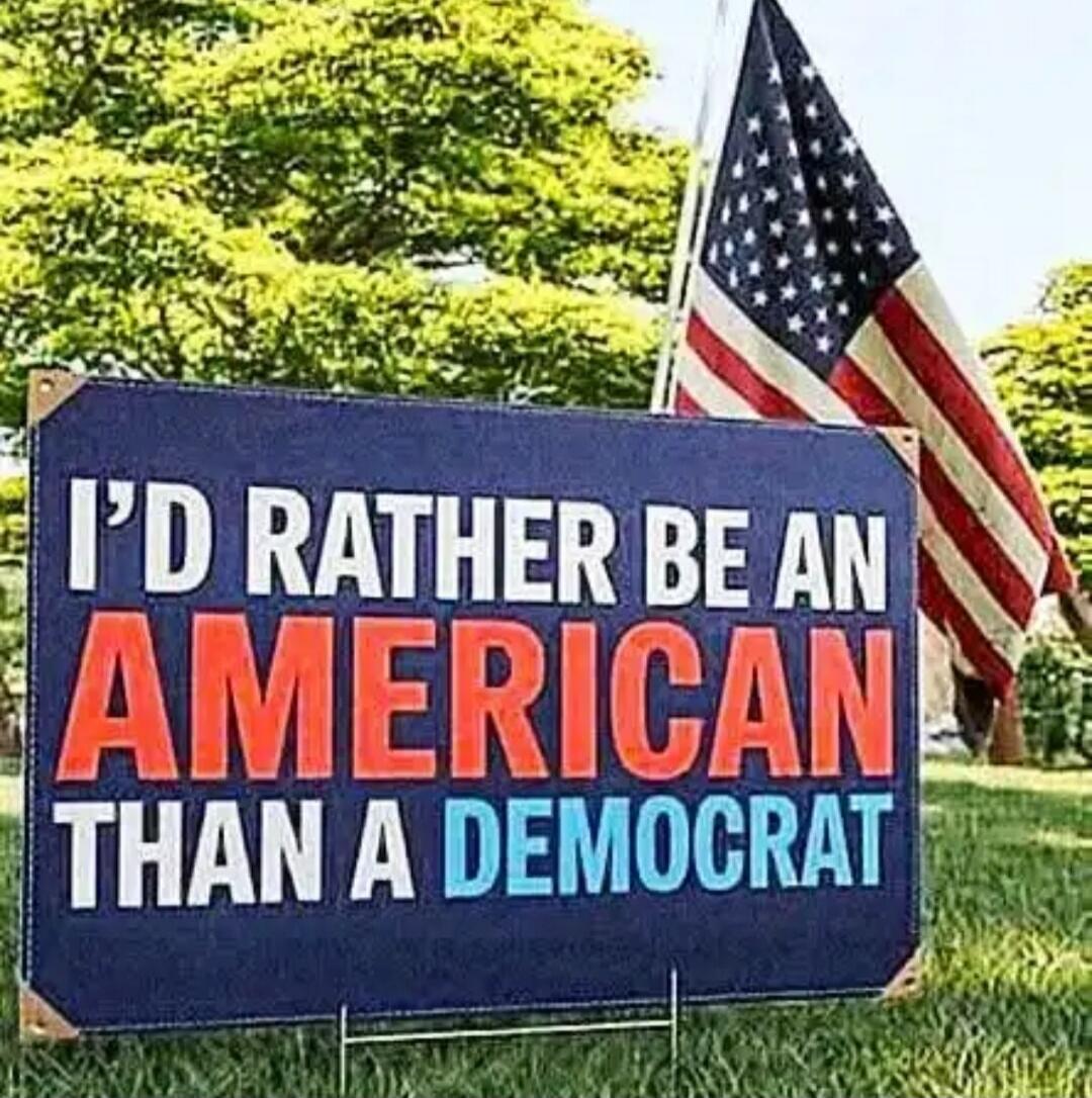 I'D RATHER BE AN AMERICAN THAN A DEMOCRAT