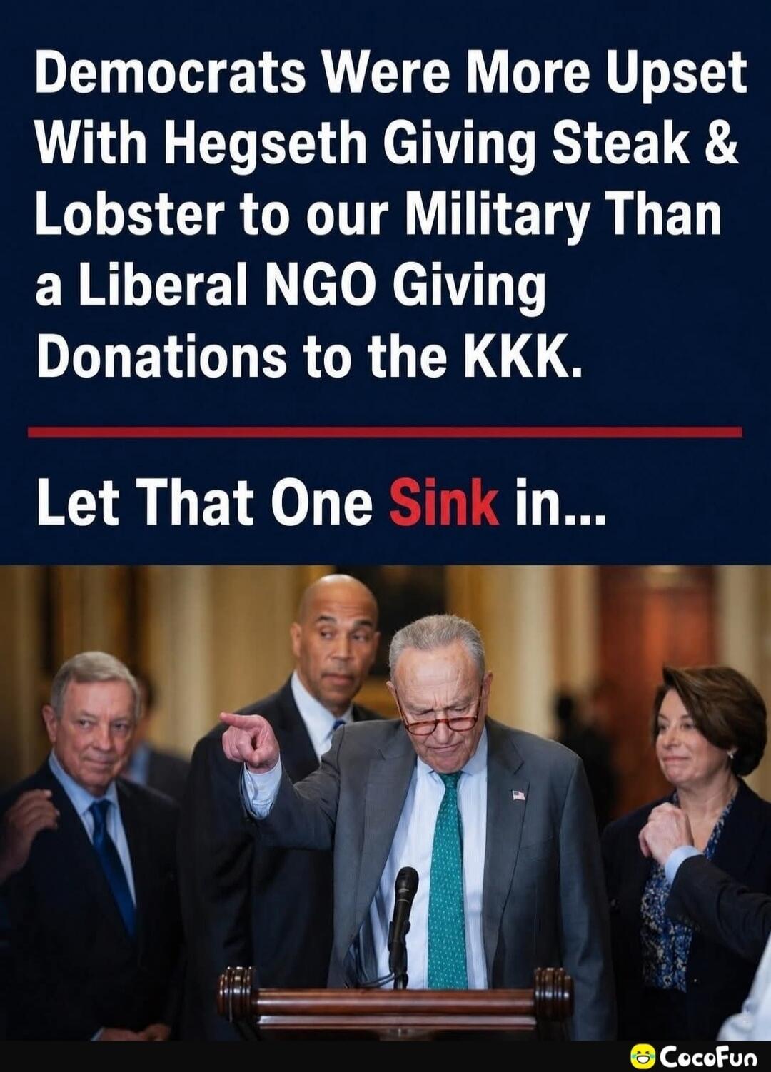 Democrats Were More Upset With Hegseth Giving Steak & Lobster to our Military Than a Liberal NGO Giving Donations to the KKK. Let That One Sink in...