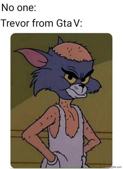 No one Trevor from GtaV