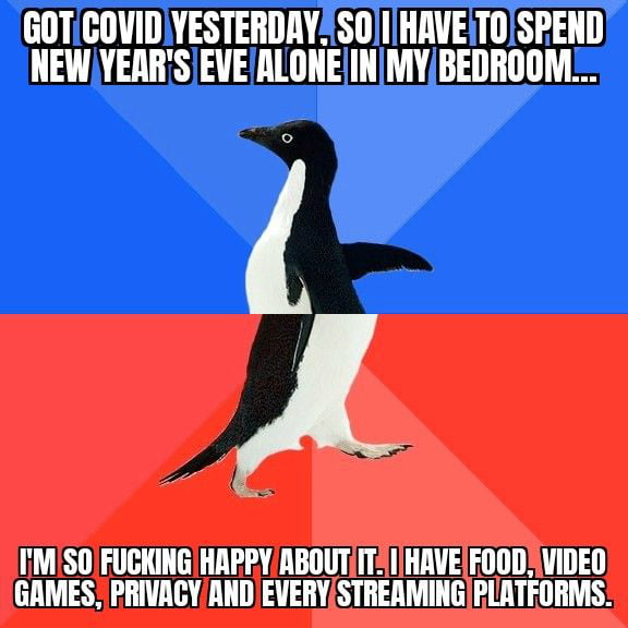 GOTICOVIDLYESTERDRYSOIHAVETOSPEND NEWYEARSEVEALONEINMYBEDROOM L 1MSOFUCKING HAPPYABOUTIIT1 HAVEFOODVIDEQ GAMES PRIVAGYRNDEVERYSTRERMINGPLATFORMS