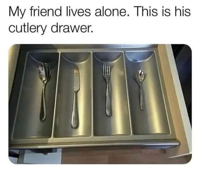 My friend lives alone This is his cutlery drawer