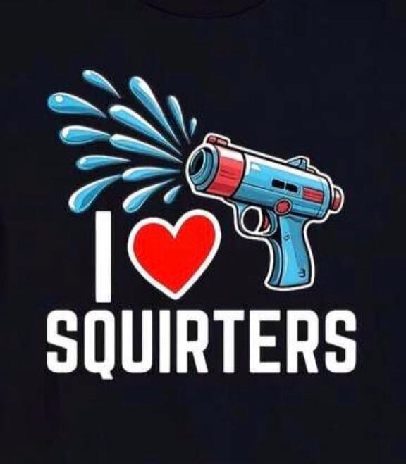 I love squirters