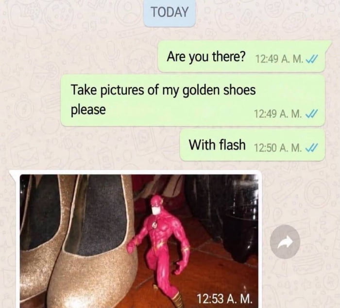 TODAY Are you there? 12:49 A. M. Take pictures of my golden shoes please 12:49 A. M. With flash 12:50 A. M. 12:53 A. M.