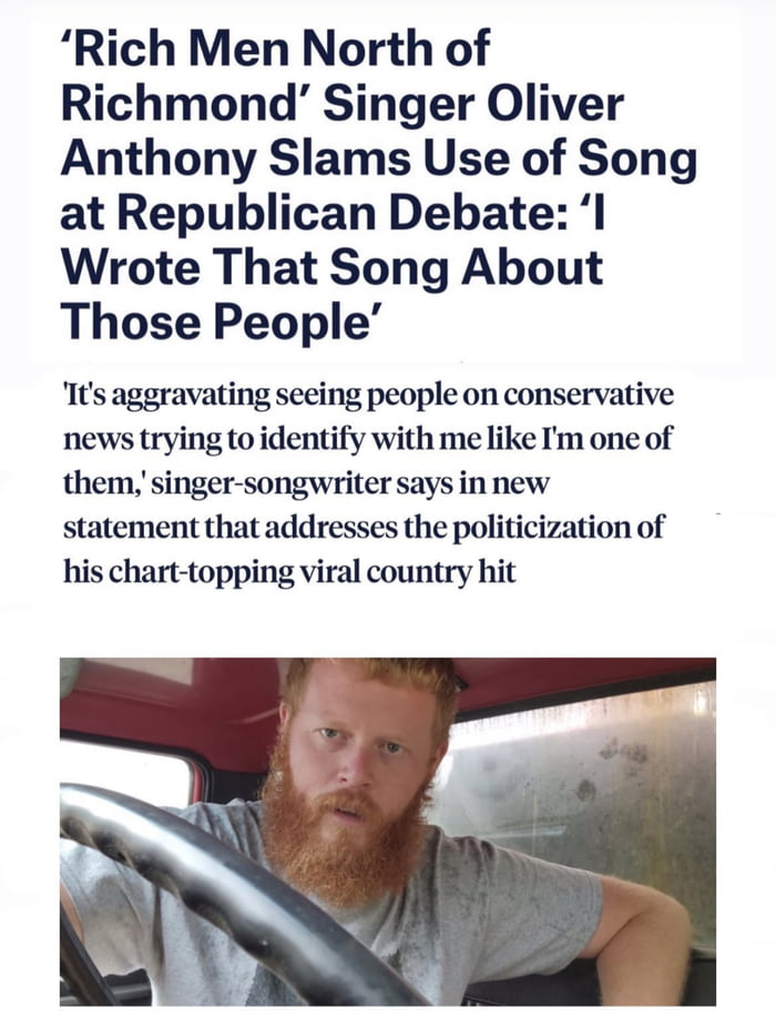 Rich Men North of Richmond Singer Oliver Anthony Slams Use of Song at Republican Debate I Wrote That Song About Those People Its aggravating seeing people on conservative news trying to identify with me like Im one of themsinger songwriter says in new statement that addresses the politicization of his chart topping viral country hit