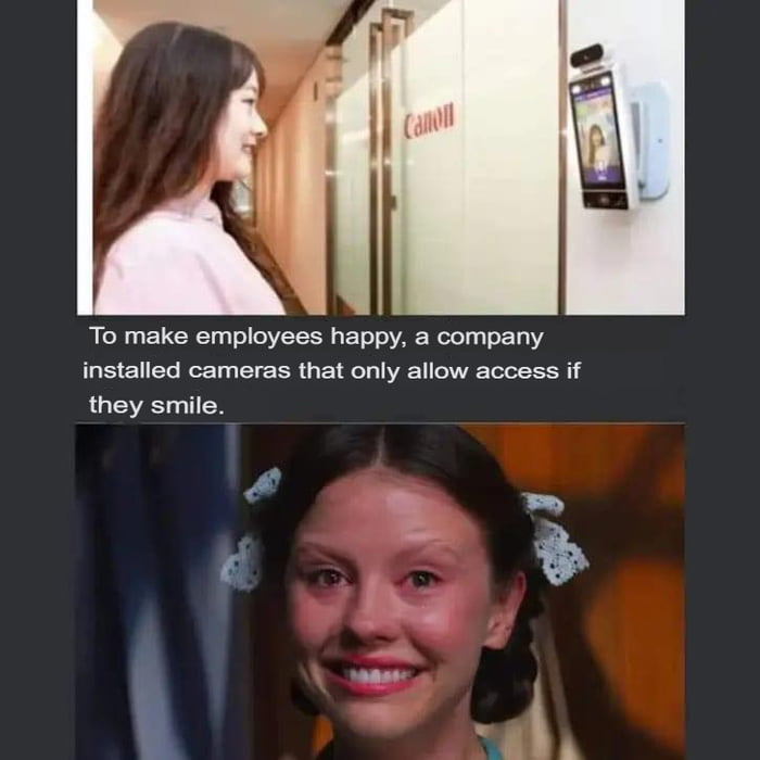 To make employees happy a company installed cameras that only allow access if they smile Ing b L4