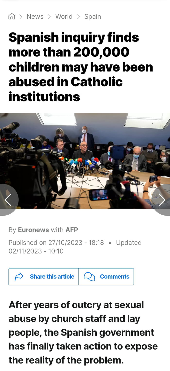 Spanish inquiry finds more than 200000 children may have been abused in Catholic institutions Sharethisarticle Comments After years of outcry at sexual abuse by church staff and lay people the Spanish government has finally taken action to expose the reality of the problem