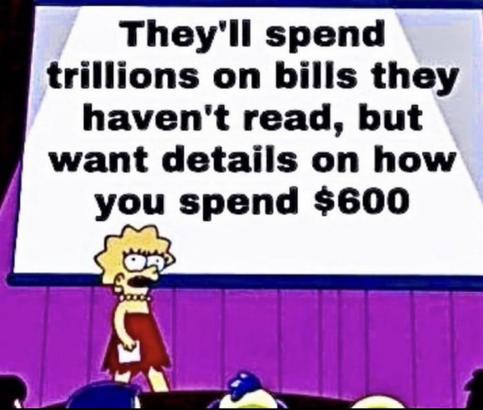 Theyll spend trillions on bills they havent read but want details on how you spend 600