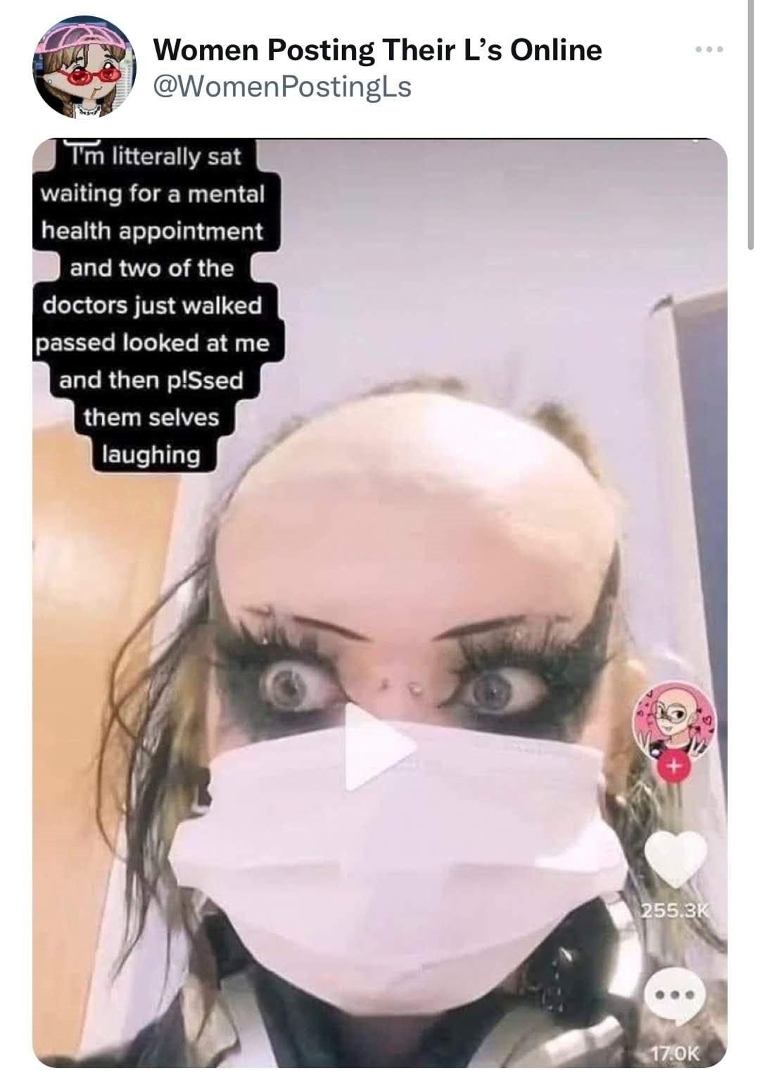 Women Posting Their Ls Online WomenPostingLs T litterall waiting for a mental health appointment and two of the doctors just walked passed looked at me and then piSsed them selves 953 AM 81422 Twitter for iPhone