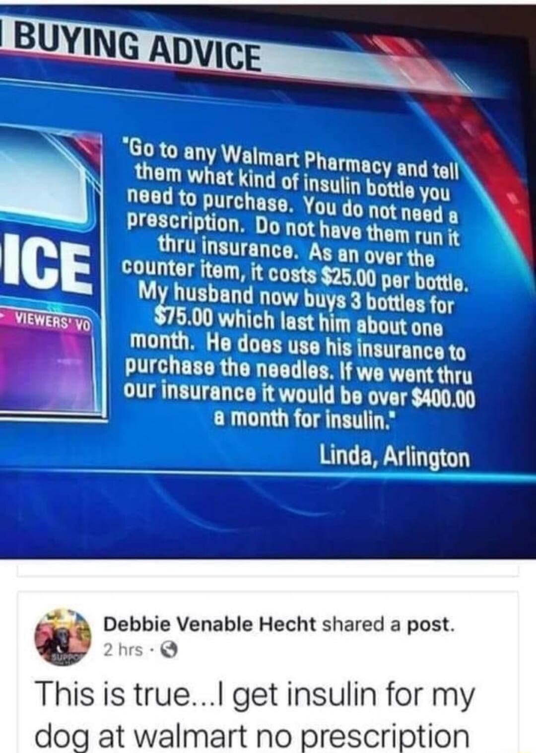 BUYING ADVCE S thru insurance As an over the counter item it costs 2500 per bottle My husband now buys 3 bottles for our insurance it would be over 40000 LLCLUR TR Linda Arlington Debbie Venable Hecht shared a post s This is true get insulin for my dog at walmart no prescription
