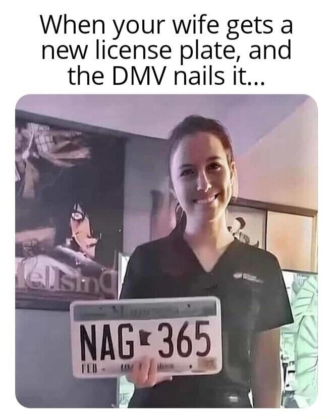 When your wife gets a new license plate and the DMV nails it