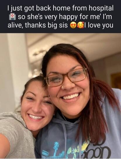 I just got back home from hospital so she's very happy for me' I'm alive, thanks big sis I love you