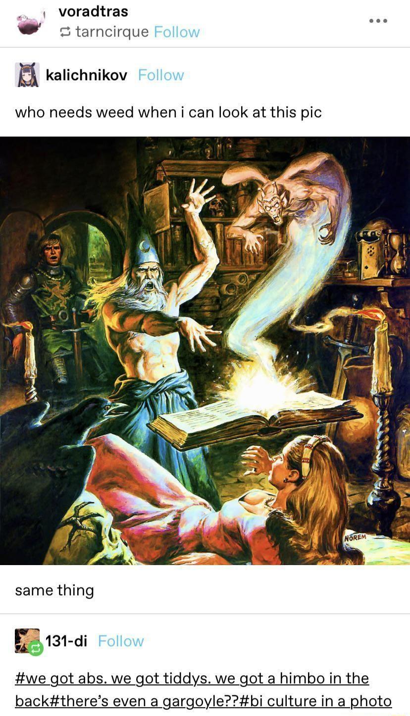 voradtras W tarncirque Follow kalichnikov Follow who needs weed when i can look at this pic same thing 131 di Eoliaw we got abs we got tiddys we got a himbo in the backtheres even a gargoylebi culture in a photo