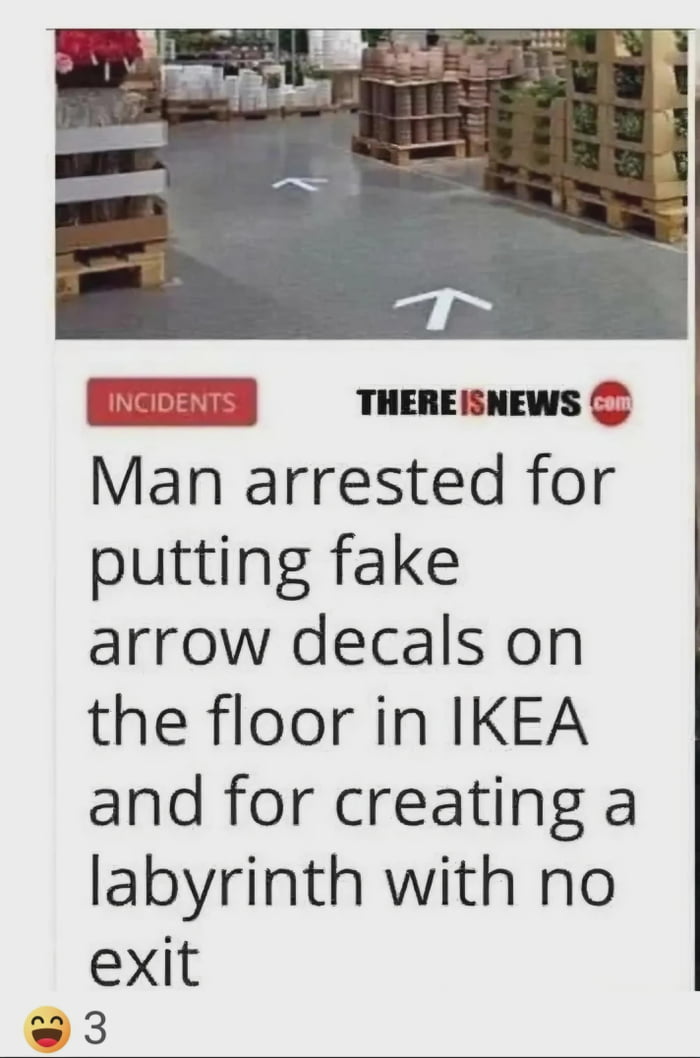 INCIDENTS THEREISNEWS.com Man arrested for putting fake arrow decals on the floor in IKEA and for creating a labyrinth with no exit