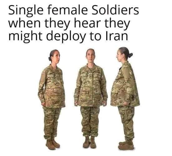 Single female Soldiers when they hear they might deploy to Iran