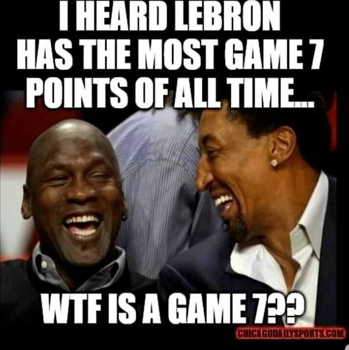 I HEARD LEBRON HAS THE MOST GAME 7 POINTS OF ALL TIME... WTF IS A GAME 7??
