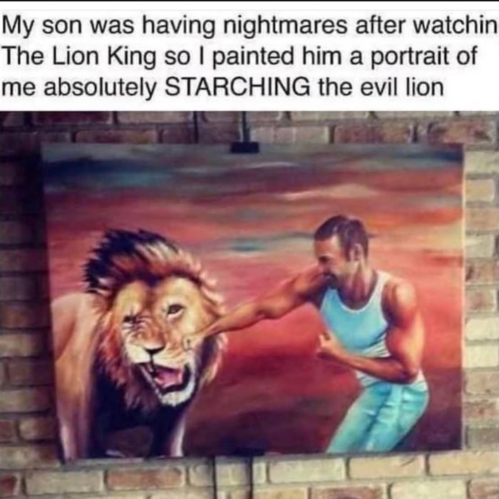 My son was having nightmares after watchin The Lion King so painted him a portrait of me absolutely STARCHING the evil lion 55 Y J s kj g i G o S