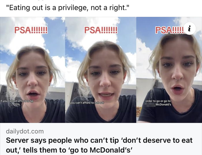 Eating out is a privilege not a right PSA PSAL dailydotcom Server says people who cant tip dont deserve to eat out tells them to go to McDonalds