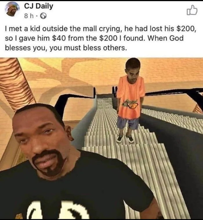 CJ Daily 8h 6 I met a kid outside the mall crying he had lost his 200 so gave him 40 from the 200 found When God blesses you you must bless others