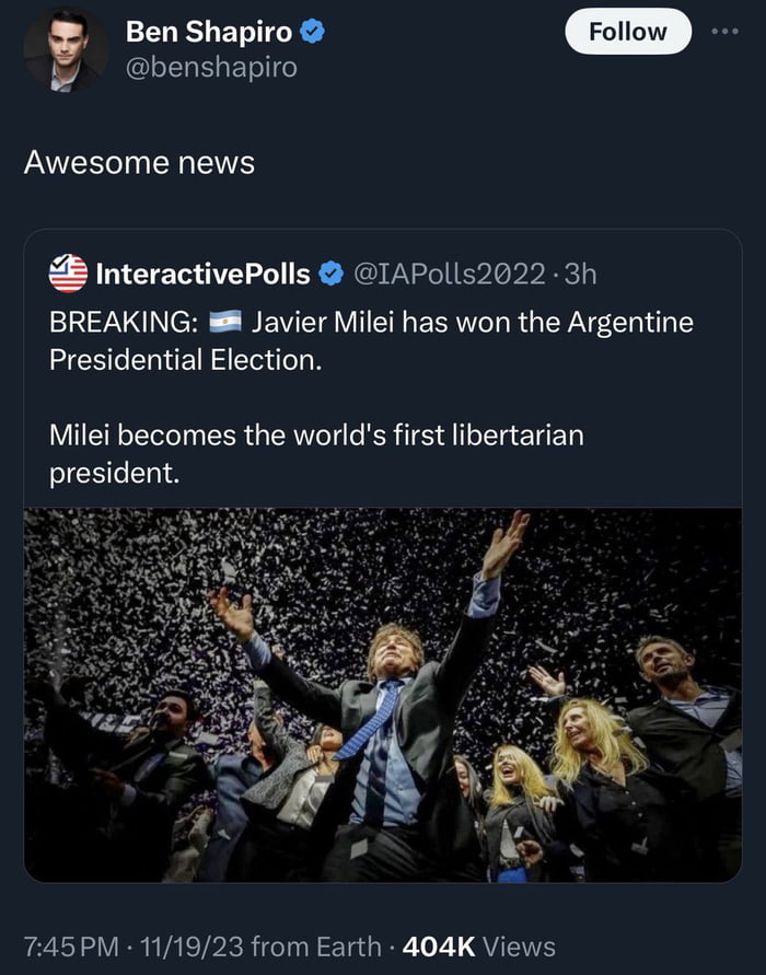 ELELEL TR benshapiro EVERLIN N EN InteractivePolls IAPol1s2022 3h BREAKING Javier Milei has won the Argentine ZESCERER TN Milei becomes the worlds first libertarian president TA5PM 111923 from Earth 404K Views
