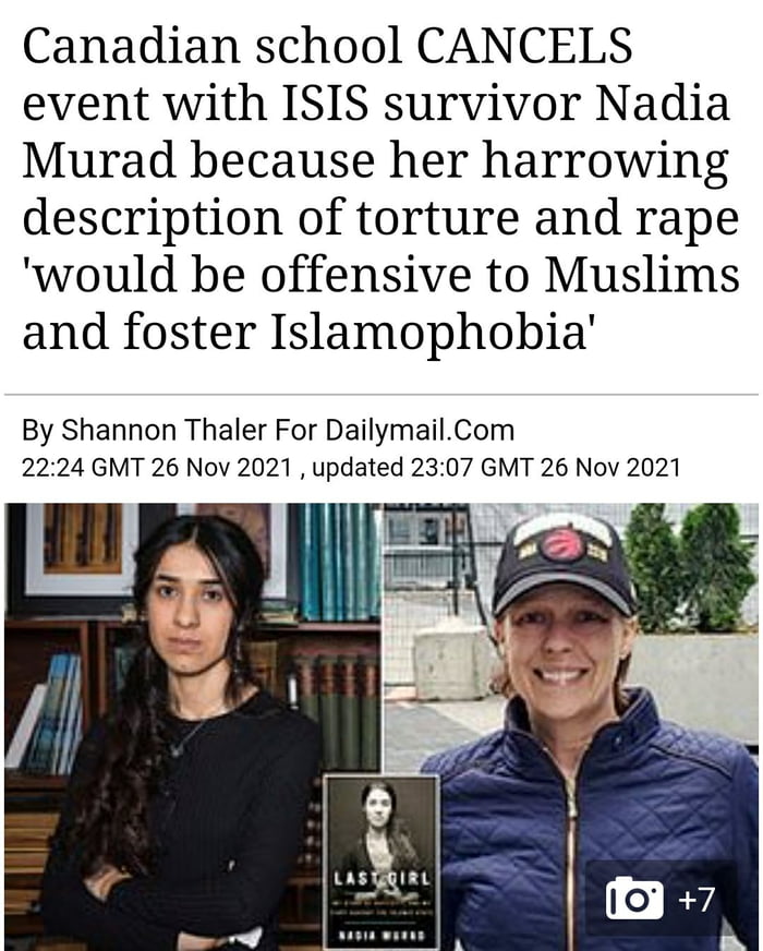 Canadian school CANCELS event with ISIS survivor Nadia Murad because her harrowing description of torture and rape would be offensive to Muslims and foster Islamophobia By Shannon Thaler For DailymailCom 2224 GMT 26 Nov 2021 updated 2307 GMT 26 Nov 2021