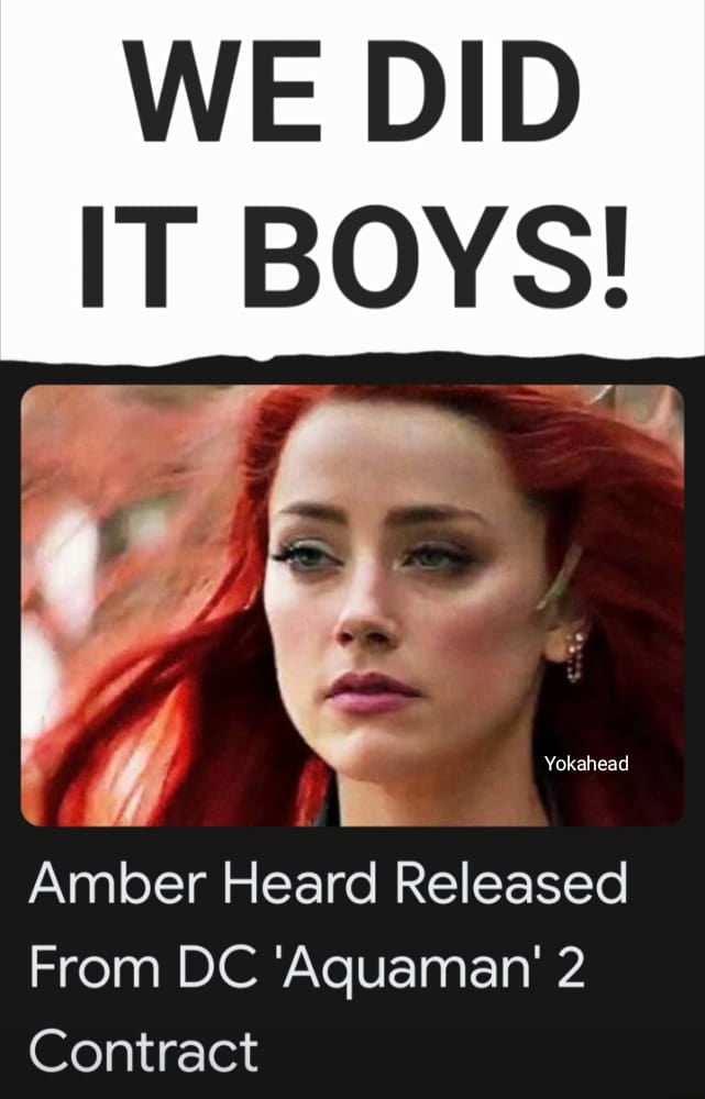 WE DID IT BOYS e aaaaaaaa Amber Heard Released From DC Aquaman 2 Contract